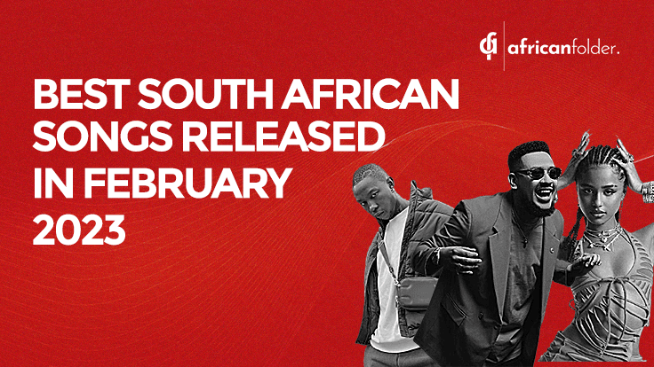 Best South African Songs February 2023