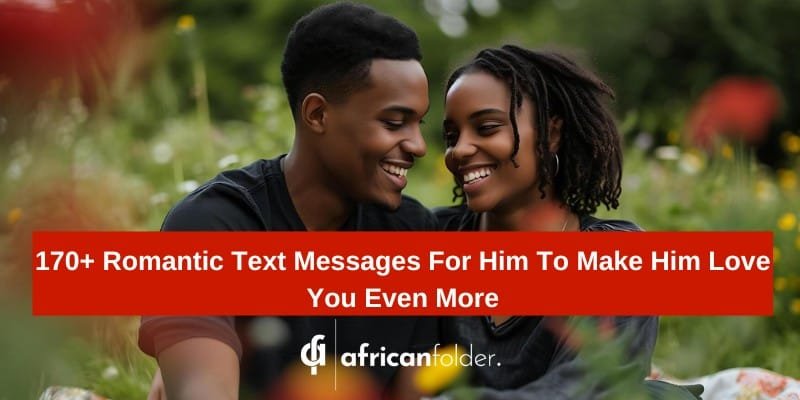 170+ Romantic Text Messages For Him To Make Him Love You Even More