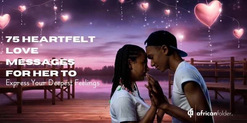 75 Heartfelt Love Messages For Her To Express Your Deepest Feelings
