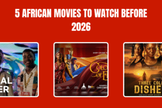 5 African Movies To Watch Before 2026