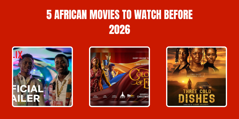 5 African Movies To Watch Before 2026