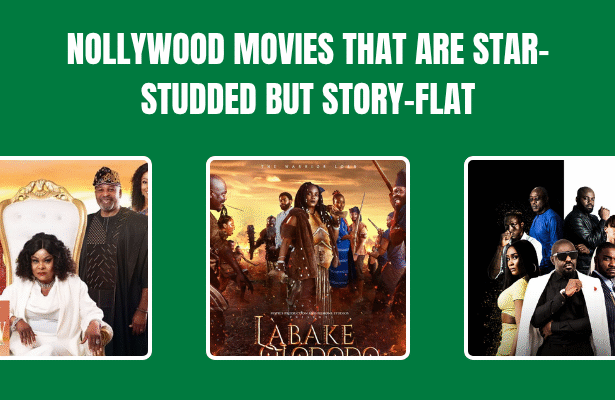 Nollywood Movies That Are Star-Studded But Story-Flat
