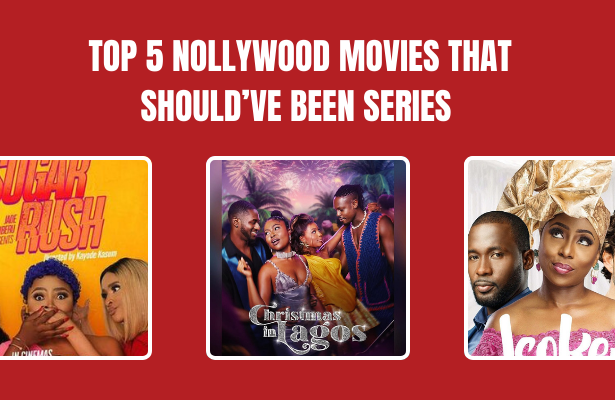 Top 5 Nollywood Movies That Should’ve Been Series 