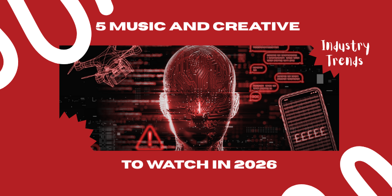 5 Music And Creative Industry Trends To Watch In 2026