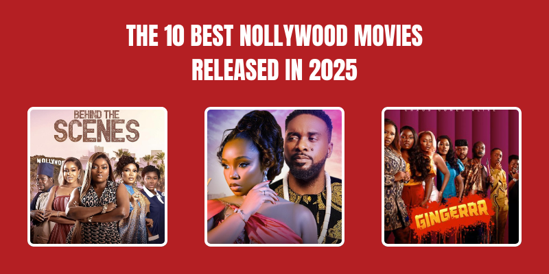 The 10 Best Nollywood Movies Released In 2025