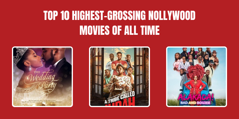 Top 10 Highest-Grossing Nollywood Movies of All Time